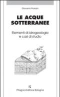 Le acque sotterranee. Elementi di idrogeologia e casi di studio