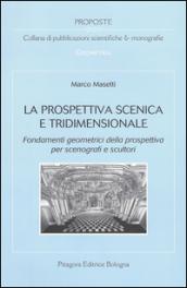 La prospettiva scenica e tridimensionale. Fondamenti geometrici della prospettiva per scenografi e scultori