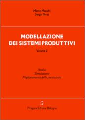 Modellazione dei sistemi produttivi. 2.Analisi. Simulazione. Miglioramento delle prestazioni