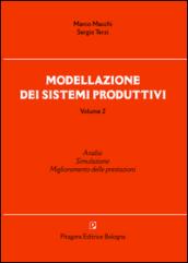 Modellazione dei sistemi produttivi. 2.Analisi. Simulazione. Miglioramento delle prestazioni
