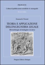 Teoria e applicazione dell'ingegneria legale. Metodologia di indagine tecnica