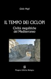 Il tempo dei ciclopi. Civiltà megalitiche del Mediterraneo