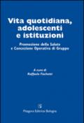 Vita quotidiana, adolescenti e istituzioni. Promozione della salute e concezione operativa di gruppo