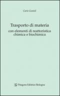 Trasporto di materia con elementi di reattoristica chimica e biochimica