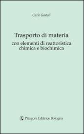 Trasporto di materia con elementi di reattoristica chimica e biochimica