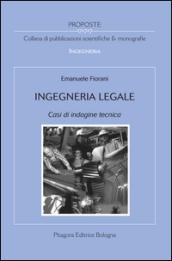 Ingegneria legale. Casi di indagine tecnica