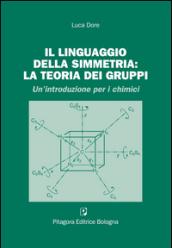 Il linguaggio della simmetria. La teoria dei gruppi