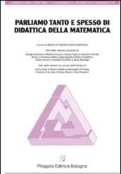 Parliamo tanto e spesso di didattica della metematica