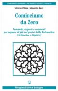 Cominciamo da zero. Domande, risposte e commenti per saperne di più sui perché della matematica (aritmetica e algebra)