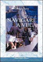 L'arte di navigare a vela. Ediz. illustrata