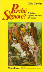 Perché Signore? Il dolore: segreto nascosto nei secoli
