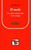 Il male. Una sfida alla filosofia e alla teologia