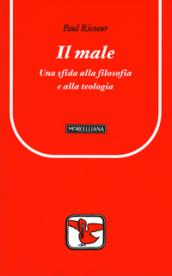 Il male. Una sfida alla filosofia e alla teologia