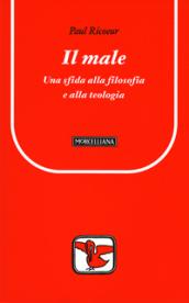 Il male. Una sfida alla filosofia e alla teologia