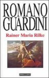 Rainer Maria Rilke. Le Elegie duinesi come interpretazione dell'esistenza