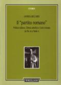 Il «partito romano». Politica italiana, Chiesa cattolica e Curia romana da Pio XII a Paolo VI