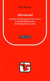 Altrimenti. Lettura di «Altrimenti che essere o al di là dell'essenza» di Emmanuel Levinas