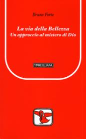 La via della bellezza. Un approccio al mistero di Dio