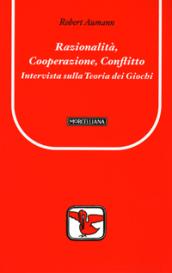 Razionalità, cooperazione, conflitto. Intervista sulla teoria dei giochi
