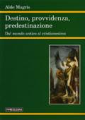 Destino, provvidenza, predestinazione. Dal mondo antico al Cristianesimo