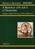 Politica e religione. 2008-2009: Il Katéchon (2TS 2,6-7) e l'Anticristo. Tecnologia e politica di fronte al mistero dell'anomia