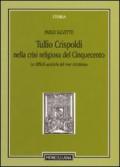 Tullio Crispoldi nella crisi religiosa del Cinquecento. Le difficili «pratiche del viver christiano»
