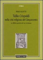 Tullio Crispoldi nella crisi religiosa del Cinquecento. Le difficili «pratiche del viver christiano»