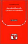 Il crollo del mondo. Apocalisse ed escatologia