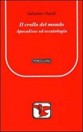 Il crollo del mondo. Apocalisse ed escatologia