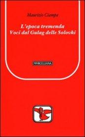 L'epoca tremenda. Voci dal Gulag delle Solovki