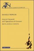 Gesù di Nazareth nell'Apocalisse di Giovanni. Spirito, profezia e memoria