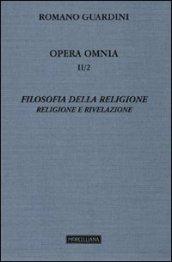 Opera omnia. 2.Filosofia della religione. Religione e Rivelazione