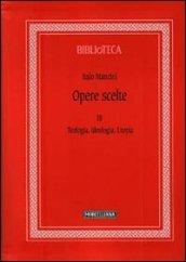 Opere scelte. 3.Teologia, ideologia, utopia