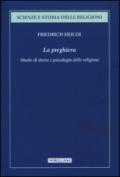 La preghiera. Studio di storia e psicologia delle religioni