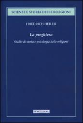 La preghiera. Studio di storia e psicologia delle religioni