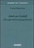 Jacob von Uexkull. Alle origini dell'antropologia filosofica