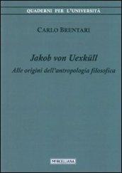 Jacob von Uexkull. Alle origini dell'antropologia filosofica