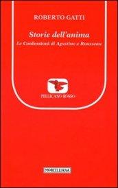 Storie dell'anima. Le Confessioni di Agostino e Rousseau