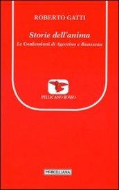 Storie dell'anima. Le Confessioni di Agostino e Rousseau