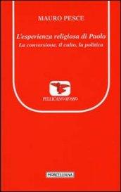 L'esperienza religiosa di Paolo. La conversione, il culto, la politica