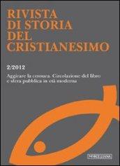 Rivista di storia del cristianesimo (2012). 2.Aggirare le censure. Circolazione del libro e opinione pubblica in età moderna