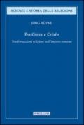 Tra Giove e Cristo. Trasformazioni religiose nell'impero romano