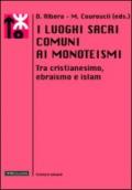 I luoghi sacri comuni ai monoteismi. Tra cristianesimo, ebraismo e islam