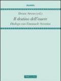 Il destino dell'essere. Dialogo con Emanuele Severino