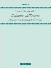Il destino dell'essere. Dialogo con Emanuele Severino