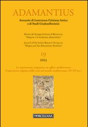 Adamantius. Notiziario del Gruppo italiano di ricerca su «Origene e la tradizione alessandrina». 19.La controversia origenista: un affare mediterraneo. L'esperienza religiosa della crisi nel mondo mediteranneo