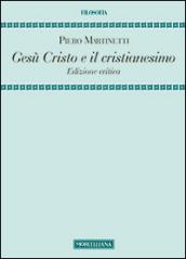 Gesù Cristo e il cristianesimo. Ediz. critica