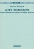 Contro l'antisemitismo. Dignità della persona, mistero di Israele, sionismo