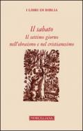 Il sabato. Il settimo giorno nell'ebraismo e nel cristianesimo