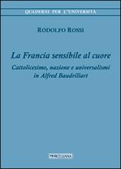 La Francia sensibile al cuore. Cattolicesimo, nazione e universalismi in Alfred Baudrillart